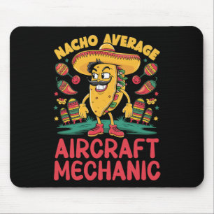 Nacho Average Aircraft Mechanic Cinco De Mayo Mexi Mouse Pad