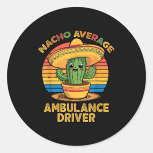 Nacho average ambulance driver cinco de mayo emt classic round sticker