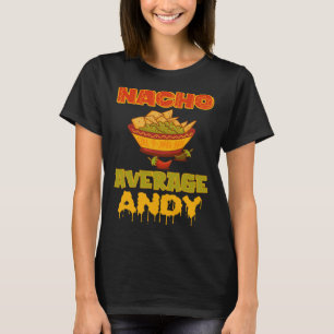 Nacho Average Andy T-Shirt