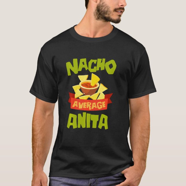 Nacho Average Anita Funny Birthday Personalised Na T-Shirt (Front)