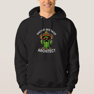 Nacho Average Architect Architecture Student Funny Hoodie
