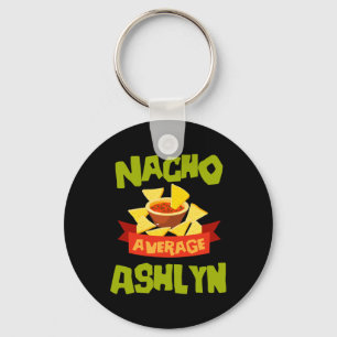 Nacho Average Ashlyn Funny Birthday Personalised N Key Ring