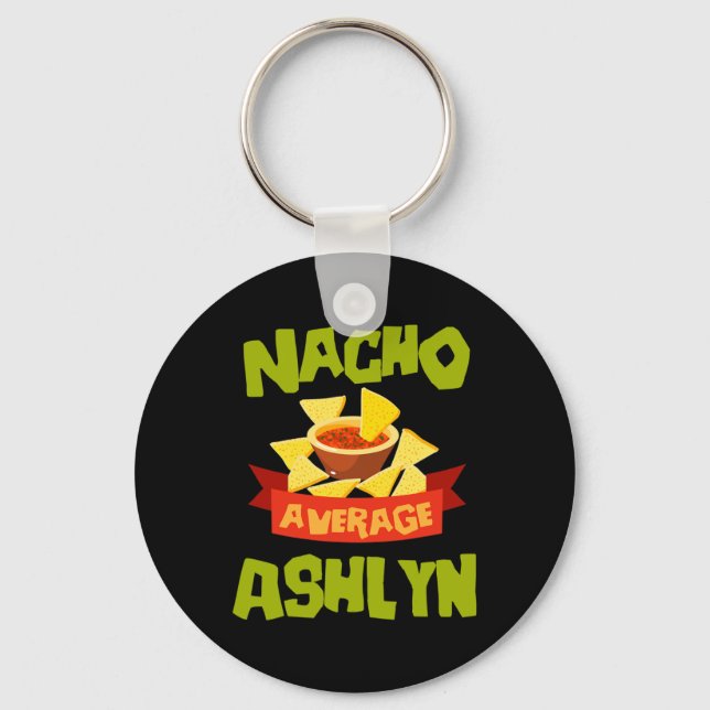 Nacho Average Ashlyn Funny Birthday Personalised N Key Ring (Front)