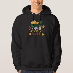 Nacho Average Assistant Principal Cinco De Mayo Hoodie
