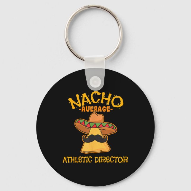 Nacho Average Athletic Director Cinco De Mayo Fies Key Ring (Front)