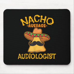 Nacho Average Audiologist Cinco De Mayo Fiesta Mouse Pad