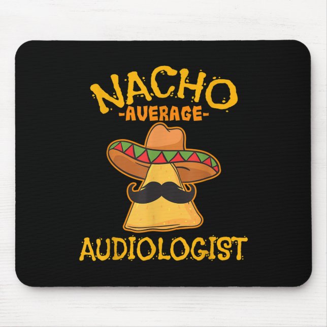 Nacho Average Audiologist Cinco De Mayo Fiesta  Mouse Pad (Front)