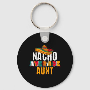 Nacho Average Aunt Cinco De Mayo Funny Mexican Lat Key Ring