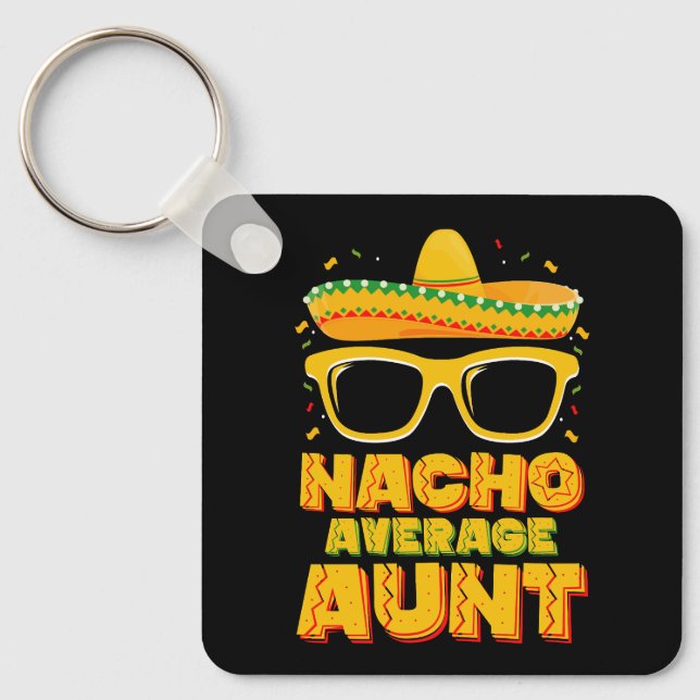 Nacho Average Aunt Cinco De Mayo Matching Family Key Ring (Front)