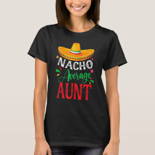 Nacho Average Aunt Cinco De Mayo Mexican Matching T-Shirt