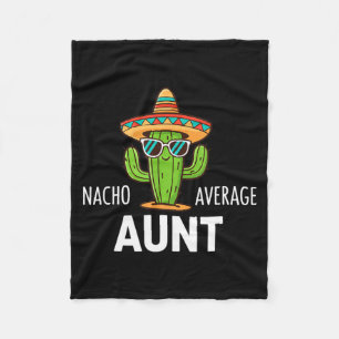 Nacho average aunt funny cactus aunt women cinco d fleece blanket