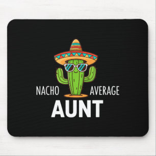 Nacho average aunt funny cactus aunt women cinco d mouse pad