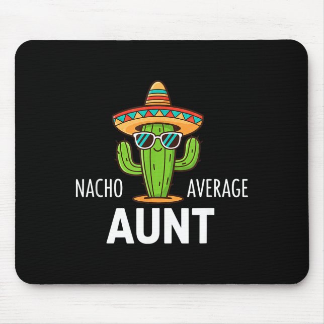 Nacho average aunt funny cactus aunt women cinco d mouse pad (Front)