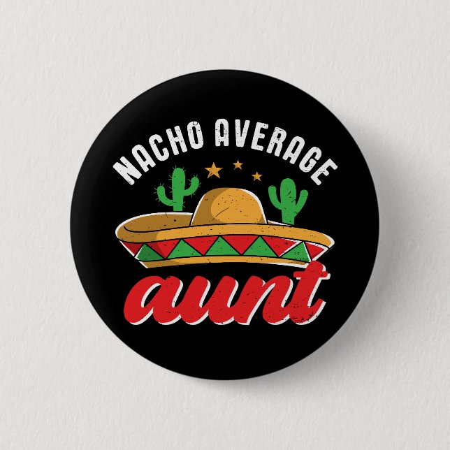 Nacho Average Aunt Funny Mexican Food Pun 6 Cm Round Badge (Front)