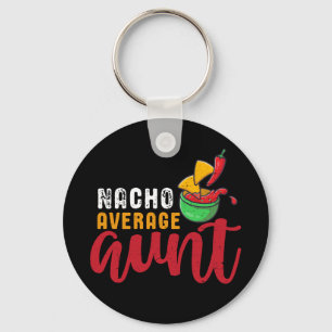 Nacho Average Aunt Funny Mexican Food Pun Key Ring