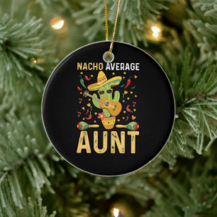 Nacho Average Aunt Humour Cinco De Mayo Auntie Ceramic Ornament