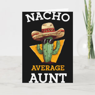 Nacho Average Aunt Mexican Auntie Funny Family Cin Card