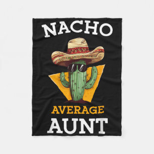 Nacho Average Aunt Mexican Auntie Funny Family Cin Fleece Blanket