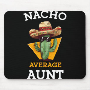 Nacho Average Aunt Mexican Auntie Funny Family Cin Mouse Pad