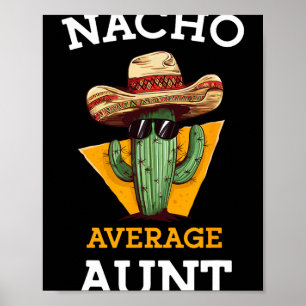 Nacho Average Aunt Mexican Auntie Funny Family Cin Poster