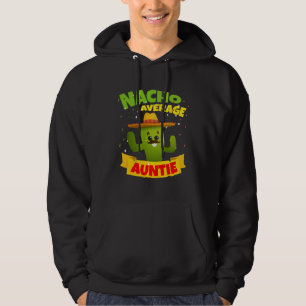 Nacho Average Auntie Aunties Aunt Aunts 5 Cinco De Hoodie