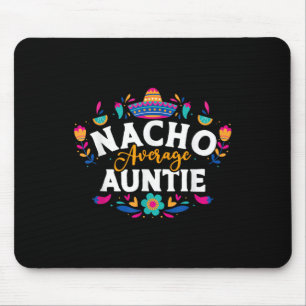 Nacho Average Auntie Cinco De Mayo Mexican Matchin Mouse Pad