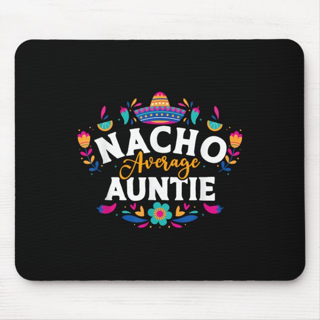 Nacho Average Auntie Cinco De Mayo Mexican Matchin Mouse Pad (Front)