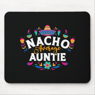 Nacho Average Auntie Cinco De Mayo Mexican Matchin Mouse Pad