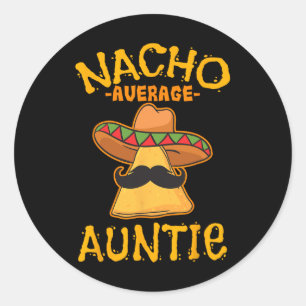 Nacho Average Auntie Mexican Cinco De Mayo Aunt Fi Classic Round Sticker