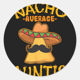 Nacho Average Auntie Mexican Cinco De Mayo Aunt Fi Classic Round Sticker