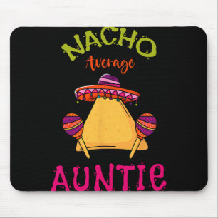 Nacho Average Auntie Mexican Cinco De Mayo Aunt Fi Mouse Pad