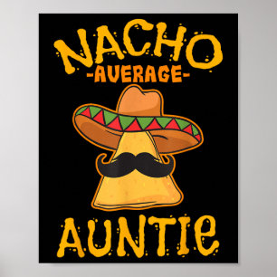 Nacho Average Auntie Mexican Cinco De Mayo Aunt Fi Poster