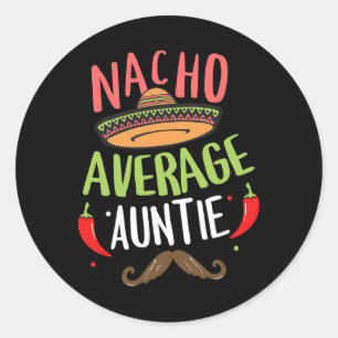 Nacho Average Auntie Mexican Moustache Cinco De Ma Classic Round Sticker