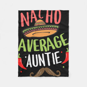 Nacho Average Auntie Mexican Moustache Cinco De Ma Fleece Blanket