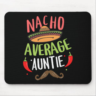 Nacho Average Auntie Mexican Moustache Cinco De Ma Mouse Pad