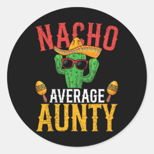 Nacho Average Aunty Cinco De Mayo Cute Mexican Fie Classic Round Sticker