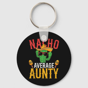Nacho Average Aunty Cinco De Mayo Cute Mexican Fie Key Ring