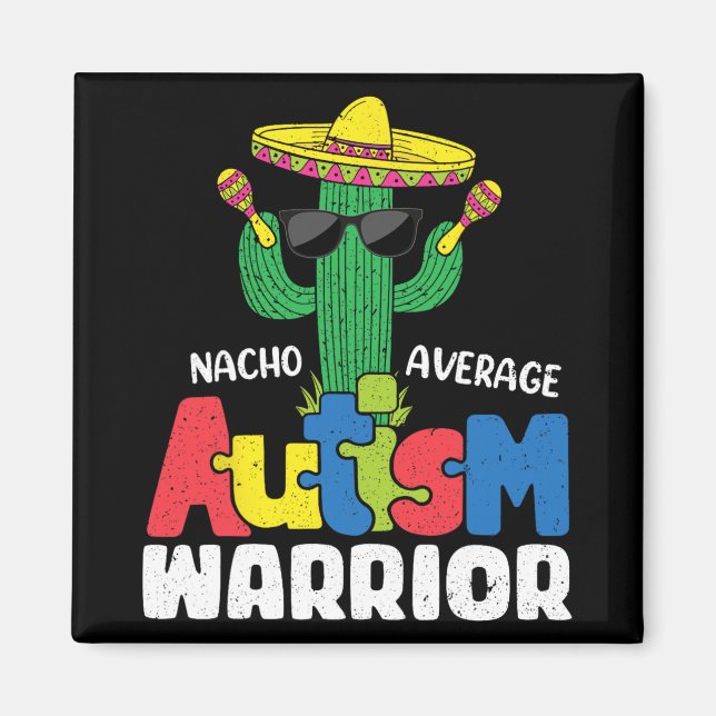 Nacho Average Autism Warrior Support Autism Awaren Magnet (Front)