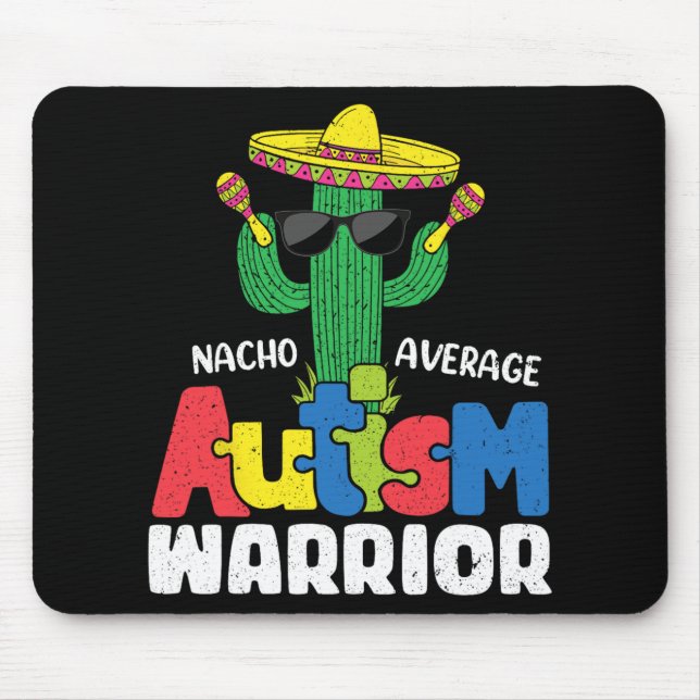 Nacho Average Autism Warrior Support Autism Awaren Mouse Pad (Front)