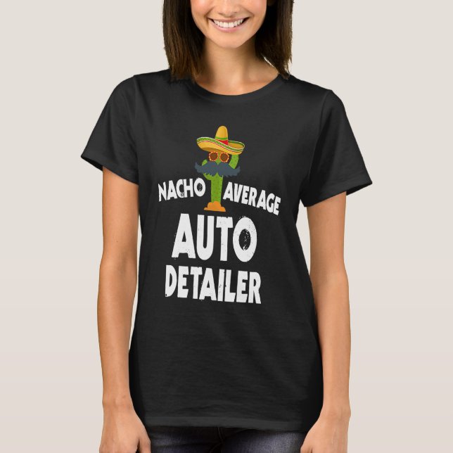 Nacho Average Auto Detailer Costume Car Polish T-Shirt (Front)