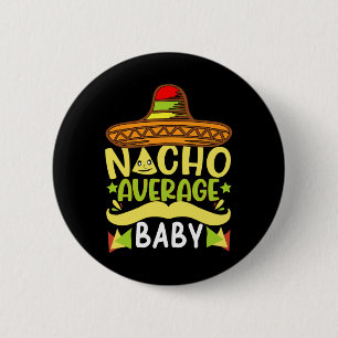 Nacho Average Baby Funny Cinco De Mayo 6 Cm Round Badge