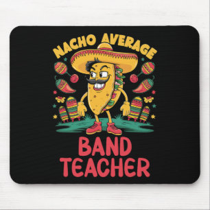 Nacho Average Band Teacher Cinco De Mayo Mexican F Mouse Pad