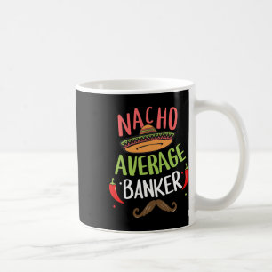 Nacho Average Banker Sombrero Beard Cinco De Mayo Coffee Mug