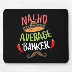 Nacho Average Banker Sombrero Beard Cinco De Mayo Mouse Pad