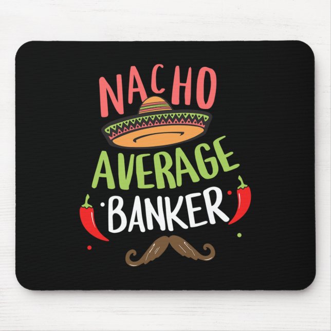 Nacho Average Banker Sombrero Beard Cinco De Mayo  Mouse Pad (Front)