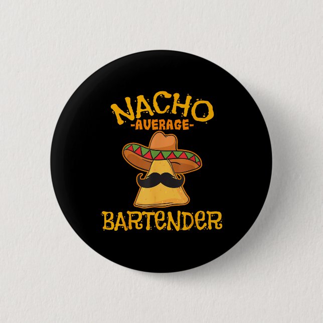 Nacho Average Bartender Cinco De Mayo Fiesta  6 Cm Round Badge (Front)