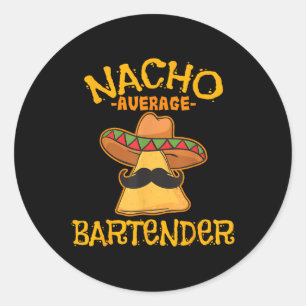 Nacho Average Bartender Cinco De Mayo Fiesta Classic Round Sticker