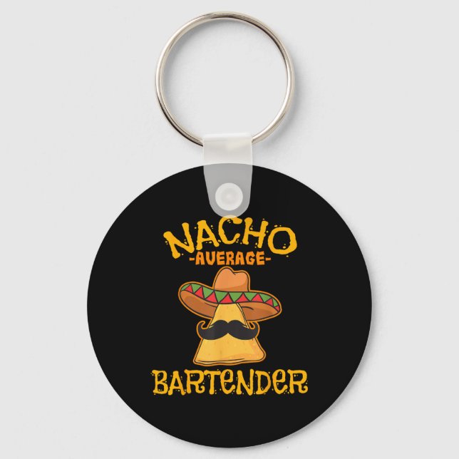 Nacho Average Bartender Cinco De Mayo Fiesta  Key Ring (Front)