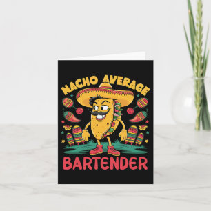 Nacho Average Bartender Cinco De Mayo Mexican Funn Card