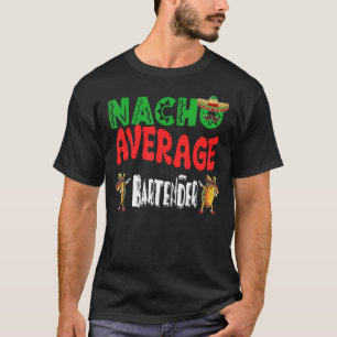 Nacho Average Bartender  Dabbing Tacos Cinco De Ma T-Shirt